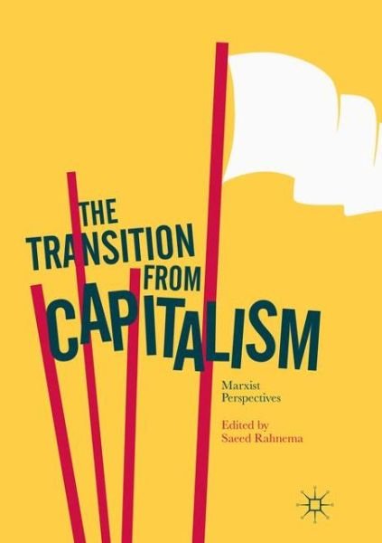 The Transition from Capitalism: Marxist Perspectives -  - 图书 - Springer International Publishing AG - 9783319829210 - 2018年4月29日