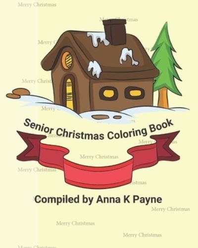 Cover for Anna K Payne · Senior Christmas Coloring Book (Paperback Book) (2020)