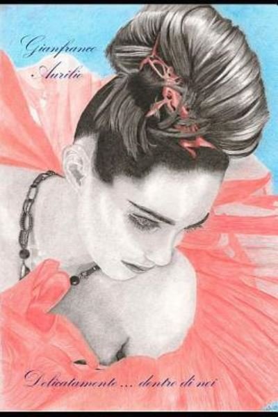 Cover for Gianfranco Aurilio · Delicatamente ... Dentro Di Noi (Paperback Book) (2018)