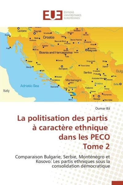Cover for Ba Oumar · La Politisation Des Partis a Caractere Ethnique Dans Les Peco Tome 2 (Paperback Book) (2018)