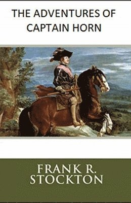 Cover for Frank R Stockton · The Adventures of Captain Horn Illustrated (Paperback Book) (2020)