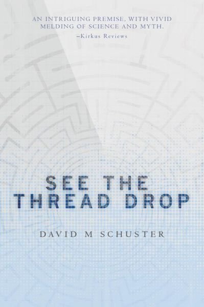 See the Thread Drop - David M Schuster - 图书 - Createspace - 9781508564218 - 2015年3月27日