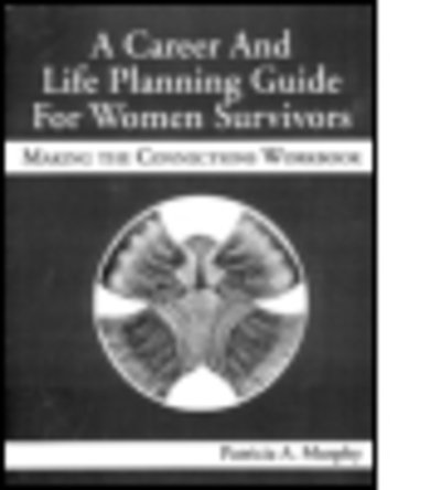 Cover for Patricia Murphy · A Career and Life Planning Guide for Women Survivors: MAKING THE CONNECTIONS WORKBOOK (Paperback Book) (1995)