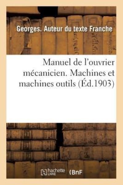 Cover for Georges Franche · Manuel de l'Ouvrier Mecanicien. Machines Et Machines Outils (Paperback Book) (2018)