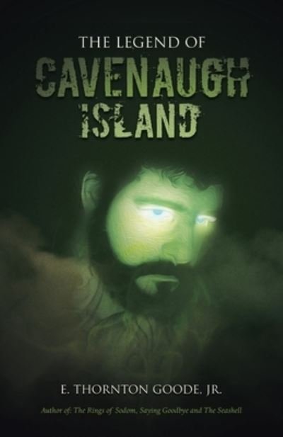 Cover for E. Thornton Goode Jr. · Legend of Cavenaugh Island (Book) (2023)