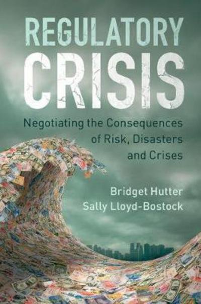 Cover for Hutter, Bridget M. (London School of Economics and Political Science) · Regulatory Crisis: Negotiating the Consequences of Risk, Disasters and Crises (Paperback Book) (2017)