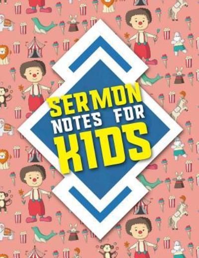 Sermon Notes for Kids - Rogue Plus Publishing - 图书 - Createspace Independent Publishing Platf - 9781987607222 - 2018年4月10日