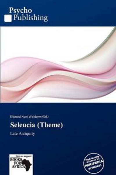 Seleucia (Theme) - Elwood Kuni Waldorm - 图书 - Psychopublishing - 9786138564225 - 2011年12月14日
