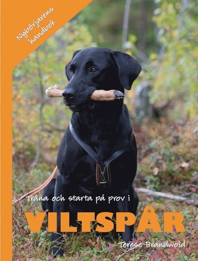 Cover for Terese Brandwold · Träna och starta på prov i viltspår (Hardcover Book) (2017)