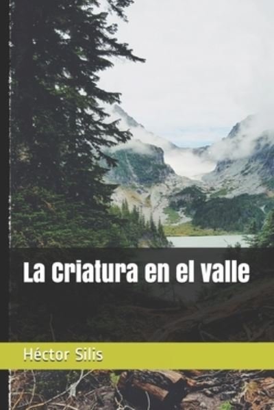 Cover for Hector Silis · La Criatura en el valle (Paperback Book) (2020)