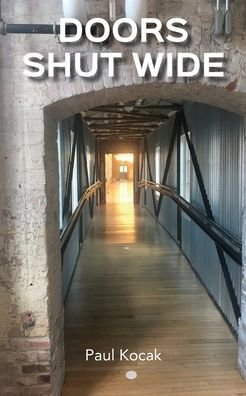 Cover for Paul Kocak · Doors Shut Wide: a nano-novel of flash fiction (Paperback Book) (2020)