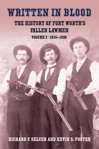Cover for Richard F. Selcer · Written in Blood: The History of Fort Worth's Gallen Lawmen, Volume 2, 1910-1928 (Hardcover Book) (2011)
