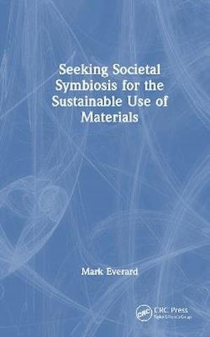 Cover for Everard, Mark (UWE Bristol) · Seeking Societal Symbiosis for the Sustainable Use of Materials (Hardcover Book) (2025)