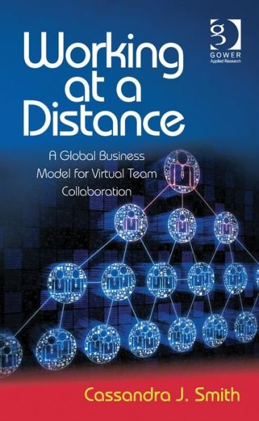 Cover for Cassandra Smith **NFA** · Working at a Distance: A Global Business Model for Virtual Team Collaboration (Hardcover Book) [New edition] (2014)