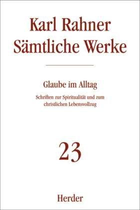Cover for Prof. Karl Rahner · Karl Rahner - Samtliche Werke: Glaube Im Alltag: Schriften Zur Spiritualitat Und (Book)