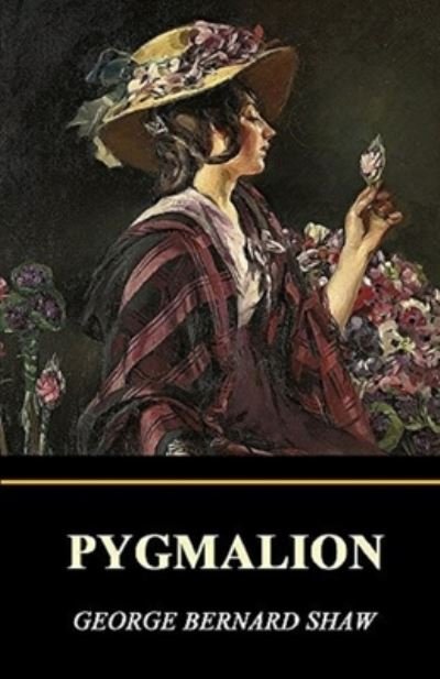 Pygmalion Illustrated - George Bernard Shaw - 图书 -  - 9798564900232 - 2020年11月14日