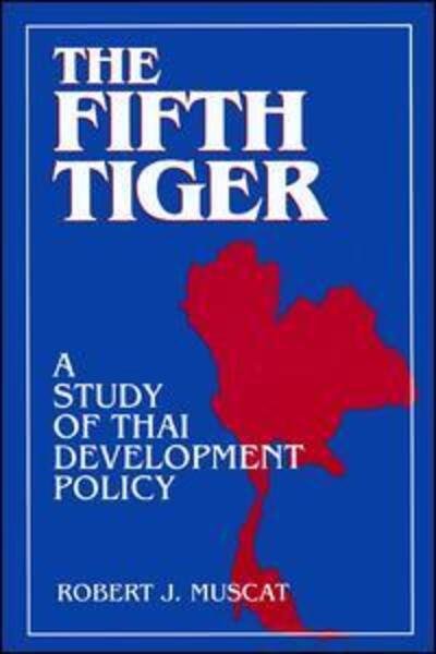 Cover for Robert J. Muscat · The Fifth Tiger: Study of Thai Development Policy (Hardcover Book) (1994)