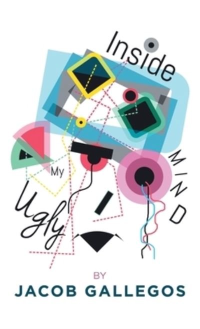 Cover for Jacob Gallegos · Inside My Ugly Mind (Hardcover Book) (2021)