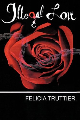 Cover for Felicia Truttier · Illegal Love (Paperback Book) (2010)