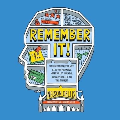 Cover for Nelson Dellis · Remember It! The Names of People You Meet, All of Your Passwords, Where You Left Your Keys, and Everything Else You Tend to Forget (CD) (2018)
