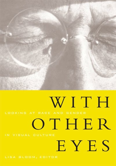 Cover for Lisa Bloom · With Other Eyes: Looking At Race And Gender In Visual Culture (Paperback Book) (1999)