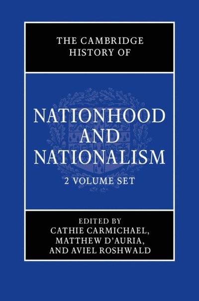 Cover for Cathie Carmichael · The Cambridge History of Nationhood and Nationalism 2 Volume Hardback Set - The Cambridge History of Nationhood and Nationalism (Book) (2023)
