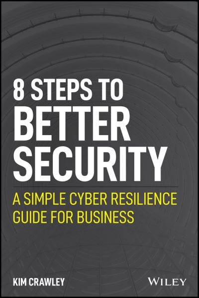 Cover for Kim Crawley · 8 Steps to Better Security: A Simple Cyber Resilience Guide for Business (Paperback Book) (2021)