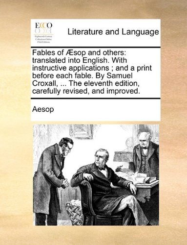 Cover for Aesop · Fables of Æsop and Others: Translated into English. with Instructive Applications ; and a Print Before Each Fable. by Samuel Croxall, ... the Eleventh Edition, Carefully Revised, and Improved. (Paperback Book) (2010)