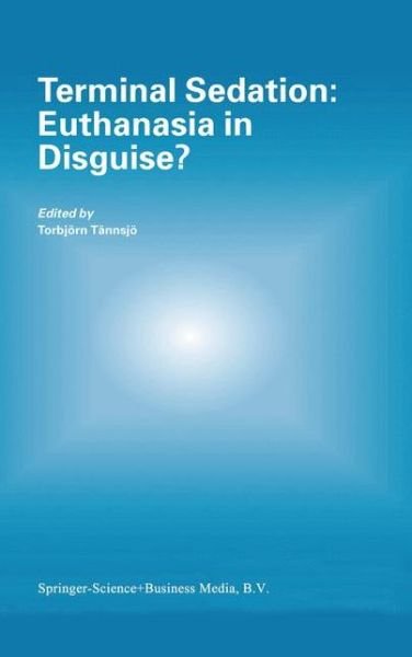Cover for Torbjvrn Tdnnsjv · Terminal Sedation: Euthanasia in Disguise? (Hardcover Book) (2004)