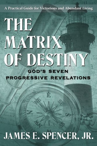 Cover for James Spencer · The Matrix of Destiny: God's Seven Progressive Revelations: a Practical Guide for Victorious and Abundant Living (Paperback Book) (2007)