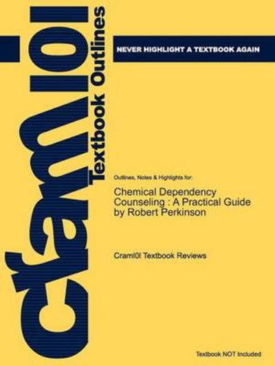 Cover for Cram101 Textbook Reviews · Studyguide for Chemical Dependency Counseling: a Practical Guide by Perkinson, Robert, Isbn 9781412957007 (Paperback Book) (2011)