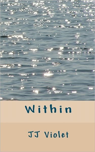 Within - Jj Violet - 图书 - Createspace - 9781453681237 - 2010年7月21日
