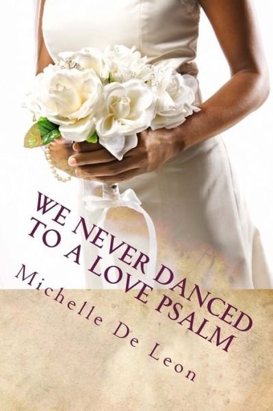 Cover for Michelle De Leon · We Never Danced to a Love Psalm (Paperback Book) (2012)