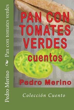 Cover for Pedro Merino · Pan con Tomates Verdes (Book) (2013)