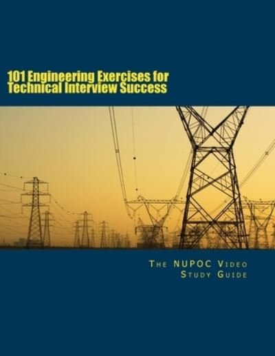 101 Engineering Exercises for Technical Interview Success - The Nupoc Video Study Guide - 图书 - Createspace Independent Publishing Platf - 9781516971237 - 2015年8月21日