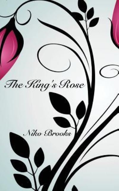 Cover for Niko Brooks · The King's Rose (Paperback Book) (2017)