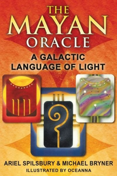 Cover for Ariel Spilsbury · The Mayan Oracle: A Galactic Language of Light (Oracle cards/tarot c) [2nd Edition, Revised edition] (2011)