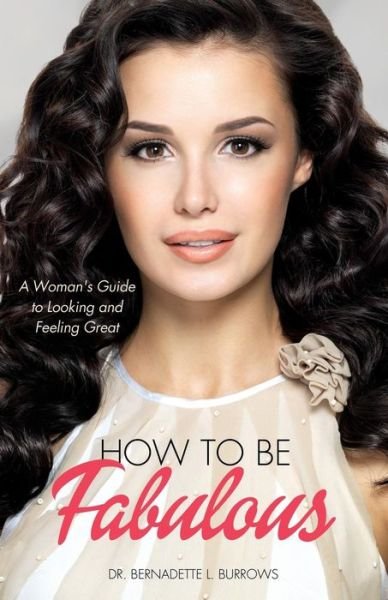 Cover for Dr Bernadette L Burrows · How to Be Fabulous (Paperback Book) (2014)