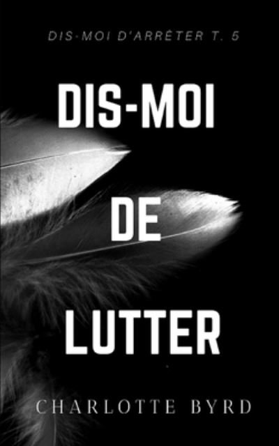 Cover for Charlotte Byrd · Dis-moi de lutter (Paperback Book) (2020)