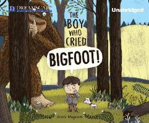 Cover for Scott Magoon · The Boy Who Cried Bigfoot! (Audiobook (CD)) [Unabridged edition] (2014)
