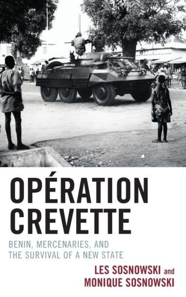Cover for Les Sosnowski · Operation Crevette: Benin, Mercenaries, and the Survival of a New State (Hardcover Book) (2024)
