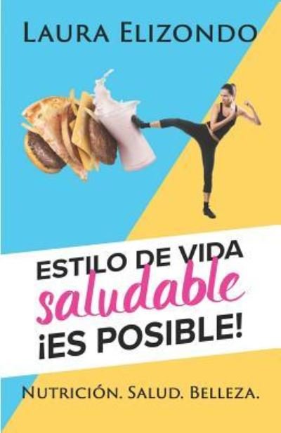 Cover for Laura Elizondo · Estilo de Vida Saludable. Es Posible. (Paperback Book) (2018)