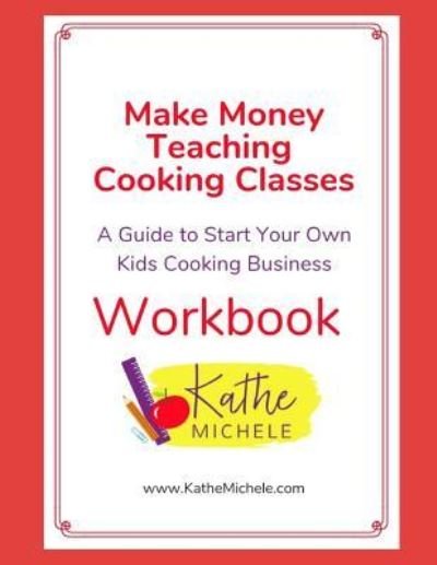 Cover for Kathe Michele Hamilton · Make Money Teaching Cooking Classes (Paperback Book) (2017)