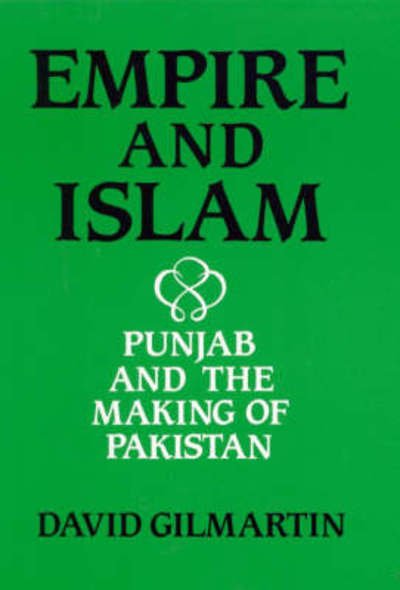 Cover for David Gilmartin · Empire and Islam: Punjab and the Making of Pakistan (Hardcover Book) (1989)