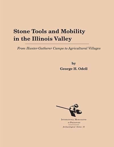 Cover for George H. Odell · Stone Tools and Mobility in the Illinois Valley: From Hunter-Gatherer Camps to Agricultural Villages - International Monographs in Prehistory: Archaeological Series (Hardcover Book) (1996)