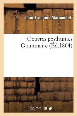 Cover for Jean-François Marmontel · Oeuvres posthumes. Grammaire (Paperback Book) (2018)