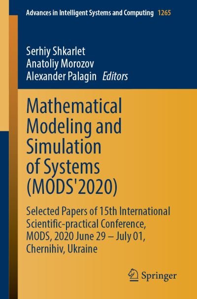 Cover for Mathematical Modeling and Simulation of Systems (MODS'2020): Selected Papers of 15th International Scientific-practical Conference, MODS, 2020 June 29 – July 01, Chernihiv, Ukraine - Advances in Intelligent Systems and Computing (Paperback Book) [1st ed. 2021 edition] (2020)