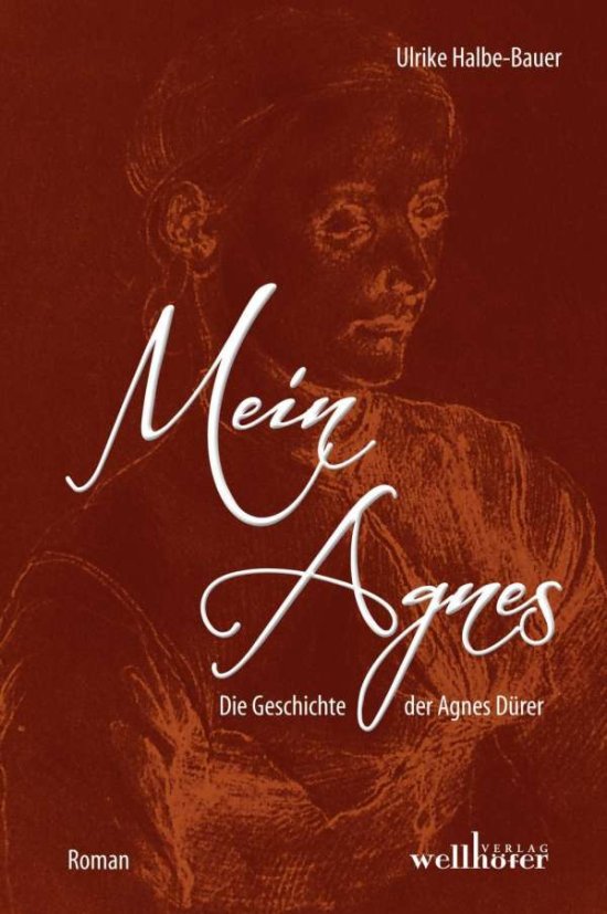 Cover for Ulrike Halbe-Bauer · Mein Agnes: Die Geschichte Der Agnes Durer (Book)