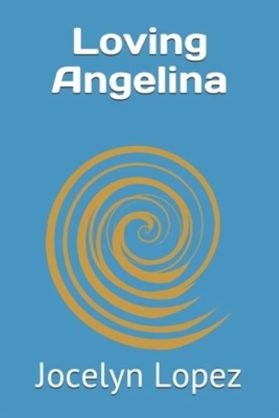 Cover for Jocelyn Lopez · Loving Angelina (Paperback Book) (2021)