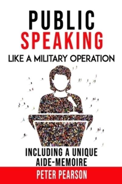Cover for Peter Pearson · Public Speaking: Like a Military Operation (Paperback Book) (2020)